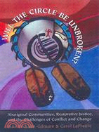 Will The Circle Be Unbroken?: Aboriginal Communities, Restorative Justice, And The Challenges Of Conflict And Change