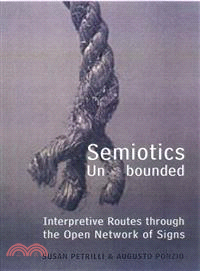 Semiotics Unbounded ― Interpretive Routes Through The Open Network Of Signs
