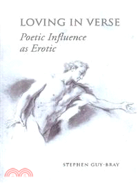 Loving in Verse ― Poetic Influence As Erotic