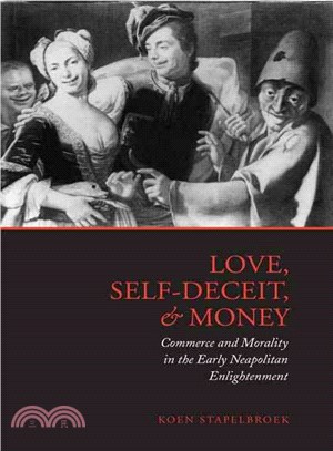 Love, Self-Deceit, and Money ― Commerce and Morality in the Early Neapolitan Enlightenment