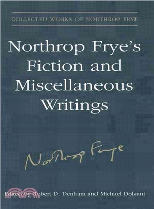 Northrop Frye's Fiction and Miscellaneous Writings