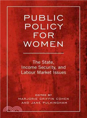 Public Policy for Women in Canada: The State, Income Security, and Labour Market Issues