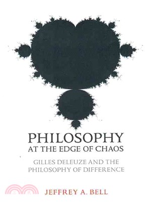 Philosophy at the Edge of Chaos: Gilles Deleuze And the Philosophy of Difference