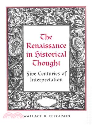 The Renaissance in Historical Thought ─ Five Centuries of Interpretation