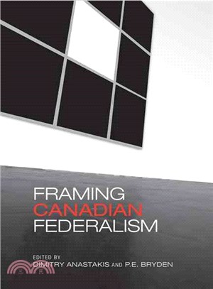 Framing Canadian Federalism: Historical Essays in Hounour of John T. Saywell