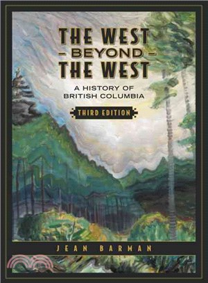 The West Beyond the West: A History of British Columbia