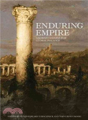 Enduring Empire: Ancient Lessons for Global Politics
