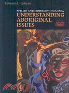 Applied Anthropology in Canada: Understanding Aboriginal Issues