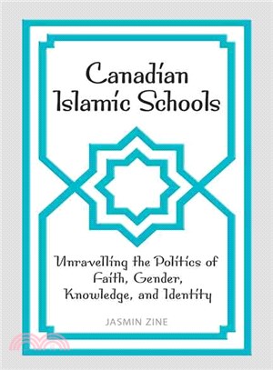 Canadian Islamic Schools: Unravelling the Politics of Faith, Gender, Knowledge, and Identity