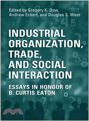 Industrial Organization, Trade, and Social Interaction: Essays in Honor of B. Curtis Eaton