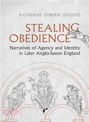 Stealing Obedience—Narratives of Agency and Identity in Later Anglo-saxon England
