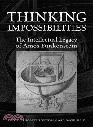 Thinking Impossibilities ― The Intellectual Legacy of Amos Funkenstein