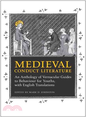 Medieval Conduct Literature: An Anthology of Vernacular Guides to Behaviour for Youths, With English Translations