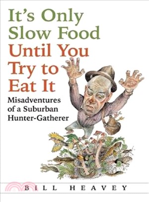 It's Only Slow Food Until You Try to Eat It ─ Misadventures of a Suburban Hunter-Gatherer