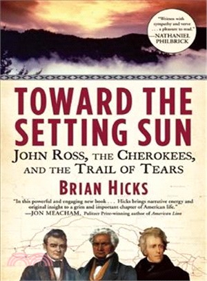 Toward the Setting Sun ─ John Ross, the Cherokees, and the Trail of Tears