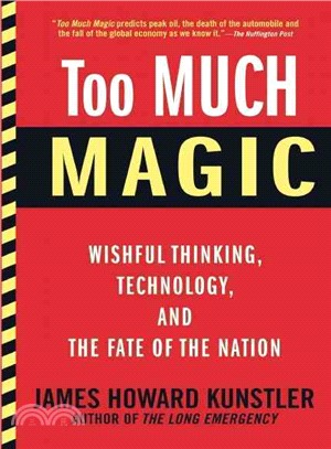 Too Much Magic ─ Wishful Thinking, Technology, and the Fate of the Nation
