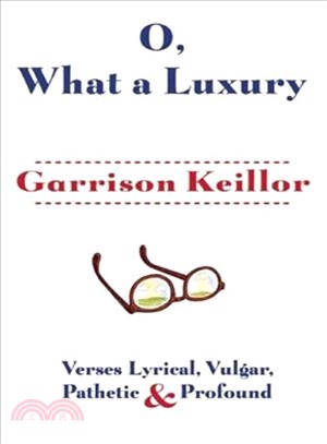 O, What a Luxury ― Verses Lyrical, Vulgar, Pathetic & Profound