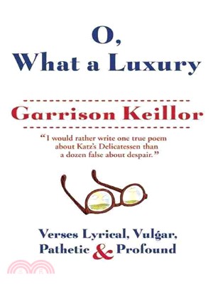 O, What a Luxury ─ Verses Lyrical, Vulgar, Pathetic & Profound