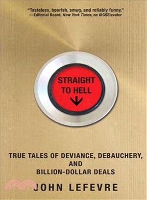 Straight to Hell ― True Tales of Deviance, Debauchery, and Billion-dollar Deals