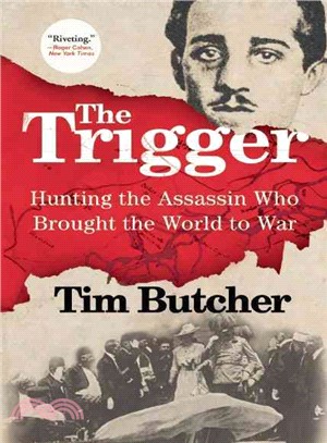 The Trigger ─ Hunting the Assassin Who Brought the World to War