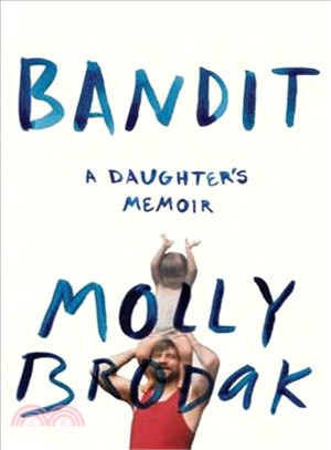 Bandit ─ A Daughter's Memoir