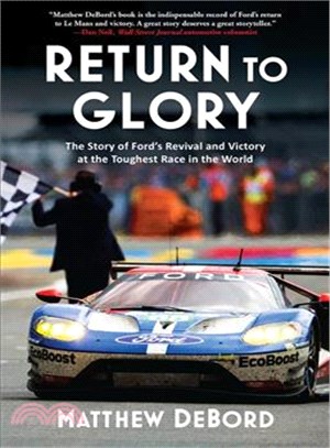 Return to Glory ─ The Story of Ford's Revival and Victory in the Toughest Race in the World