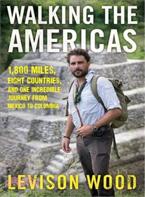 Walking the Americas ─ 1,800 Miles, Eight Countries, and One Incredible Journey from Mexico to Colombia