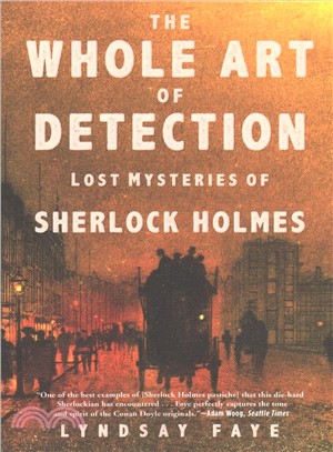 The Whole Art of Detection ─ Lost Mysteries of Sherlock Holmes