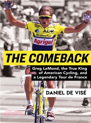 The Comeback ― Greg Lemond, the True King of American Cycling, and a Legendary Tour De France