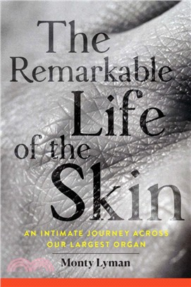 The Remarkable Life of the Skin ― An Intimate Journey Across Our Largest Organ