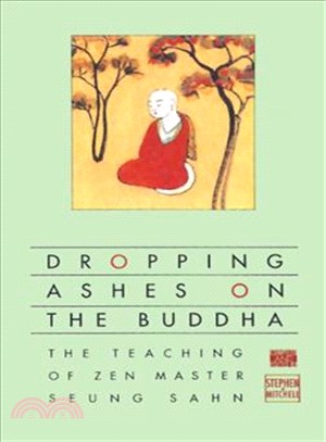 Dropping Ashes on the Buddha ─ The Teaching of Zen Master Seung Sahn