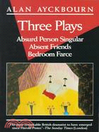 Three Plays ─ Absurd Person Singular/Absent Friends/Bedroom Farce