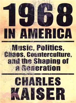 1968 In America ─ Music, Politics, Chaos, Counterculture and the Shaping of a Generation