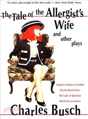 The Tale of the Allergist's Wife and Other Plays ─ The Tale of the Allergist's Wife, Vampire Lesbians of Sodom, Psycho Beach Party, the Lady in Question, Red Scare on Sunset