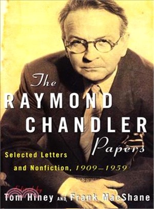 The Raymond Chandler Papers ─ Selected Letters and Nonfiction 1909-1959