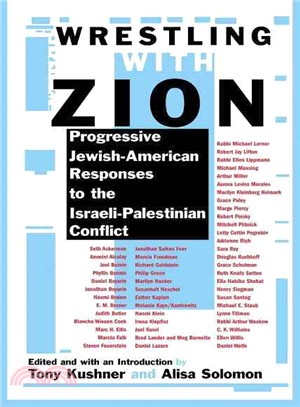 Wrestling With Zion: Progressive Jewish-American Responses to the Israeli-Palestinian Conflict