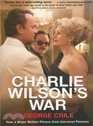 Charlie Wilson's War ─ The Extraordinary Story of How the Wildest Man in Congress and a Rogue CIA Agent Changed the History of Our Times