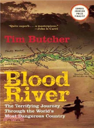 Blood River ─ The Terrifying Journey Through the World's Most Dangerous Country