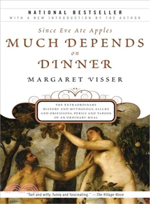 Much Depends on Dinner ─ The Extraordinary History and Mythology, Allure and Obsessions, Perils and Taboos of an Ordinary Meal