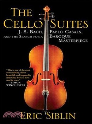 The Cello Suites ─ J. S. Bach, Pablo Casals, and the Search for a Baroque Masterpiece