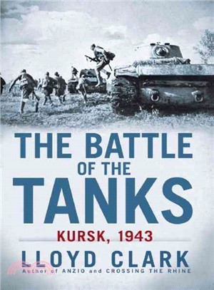 The Battle of the Tanks ─ Kursk, 1943