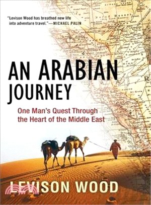 An Arabian Journey ― One Man's Quest Through the Heart of the Middle East