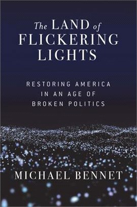 The Land of Flickering Lights ― Restoring America in an Age of Broken Politics