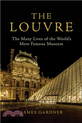 The Louvre ― The Many Lives of the World’s Most Famous Museum