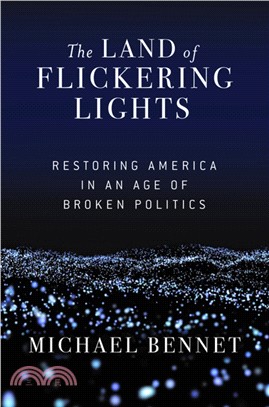 The Land of Flickering Lights ― Restoring America in an Age of Broken Politics