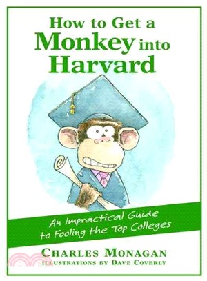 How to Get a Monkey in Harvard ― An Impractical Guide to Fooling the Top Colleges