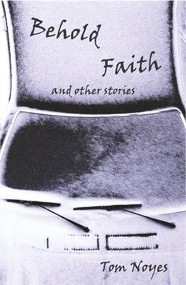 Behold Faith and Other Stories