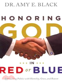 Honoring God in Red or Blue—Approaching Politics with Humility, Grace, and Reason