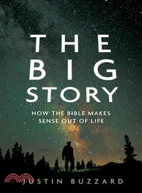 The Big Story ― How the Bible Makes Sense Out of Life