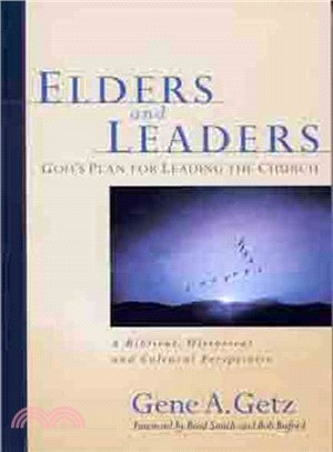 Elders and Leaders: God's Plan for Leading the Church : A Biblical, Historical and Cultural Perspective